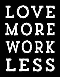 Love More Work Less | Obraz na stenu