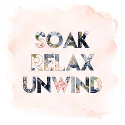 Soak, Relax, Unwind | Obraz na stenu