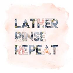 Lather, Rinse, Repeat | Obraz na stenu