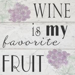 Wine is My Favorite Fruit | Obraz na stenu