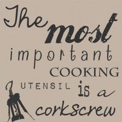 The Most Important Cooking Utensil is a Corkscrew | Obraz na stenu