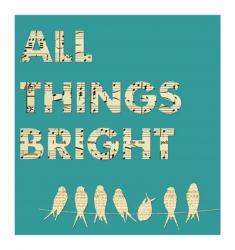 All Things Bright | Obraz na stenu