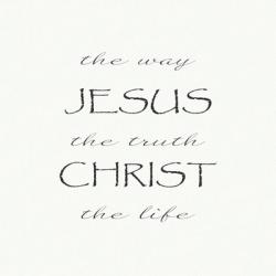 The Way, the Truth, the Life; Jesus Christ | Obraz na stenu