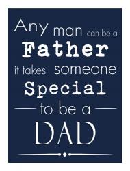 Any Man Can Be A Father | Obraz na stenu