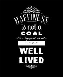 Happiness Is Not A Goal | Obraz na stenu