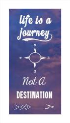 Life Is A Journey Not A Destination | Obraz na stenu