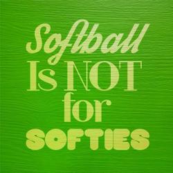 Softball is Not for Softies - Green | Obraz na stenu