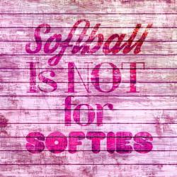Softball is Not for Softies - Pink White | Obraz na stenu
