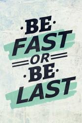 Be Fast or Be Last | Obraz na stenu