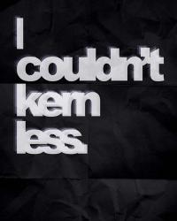 Couldn't Kern Less | Obraz na stenu