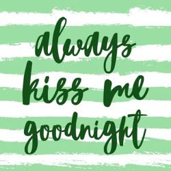 Always Kiss me Goodnight-Green | Obraz na stenu