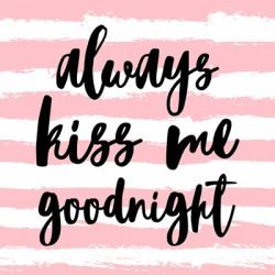 Always Kiss me Goodnight-Pink | Obraz na stenu