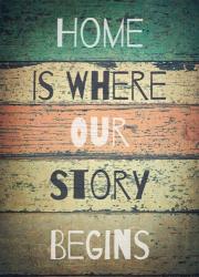 Home is Where Our Story Begins Painted Wood | Obraz na stenu