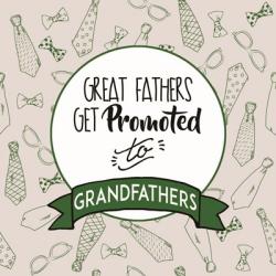 Great Fathers Get Promoted to Grandfathers Green | Obraz na stenu