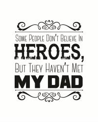 Some People Don't Believe in Heroes Dad White | Obraz na stenu