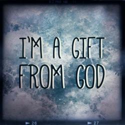 I'm A Gift From God | Obraz na stenu