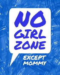 No Girl Zone Except Mommy | Obraz na stenu