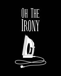 Oh The Irony - Black | Obraz na stenu