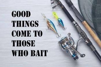 Good Things Come To Those Who Bait - White | Obraz na stenu