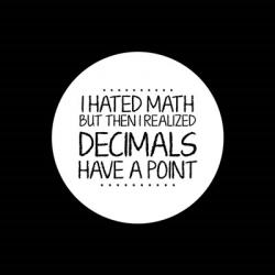 Decimals Have A Point Black | Obraz na stenu