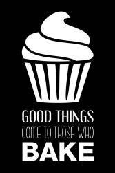 Good Things Come To Those Who Bake- Black | Obraz na stenu