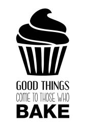 Good Things Come To Those Who Bake- White | Obraz na stenu