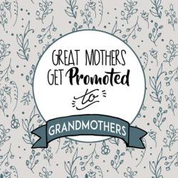 Great Mothers Get Promoted To Grandmothers Blue | Obraz na stenu
