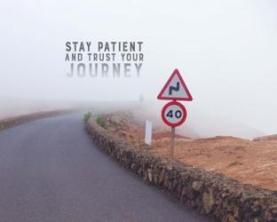 Stay Patient And Trust Your Journey - Foggy Road Color | Obraz na stenu