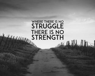 Where There Is No Struggle There Is No Strength - Grayscale | Obraz na stenu