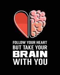 Follow Your Heart But Take Your Brain With You - Black | Obraz na stenu
