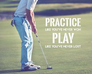 Practice Like You've Never Won - Golf Man | Obraz na stenu