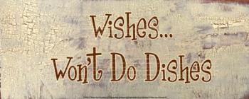 Wishes... Won't Do Dishes | Obraz na stenu