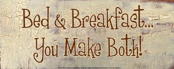 Bed and Breakfast... You Make Both! | Obraz na stenu