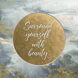 Surround Yourself with Beauty | Obraz na stenu