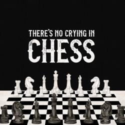 Rather be Playing Chess V-No Crying | Obraz na stenu