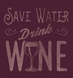 Save Water, Drink Wine | Obraz na stenu
