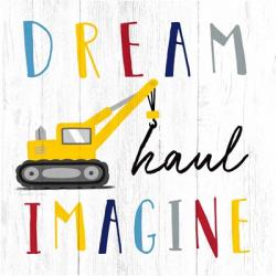 Dream, Haul, Imagine | Obraz na stenu