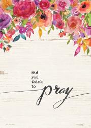 Did You Think to Pray | Obraz na stenu