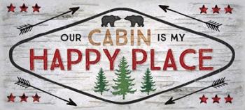Our Cabin is My Happy Place | Obraz na stenu