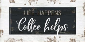 Life Happens, Coffee Helps | Obraz na stenu