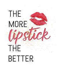 The More Lipstick, The Better | Obraz na stenu