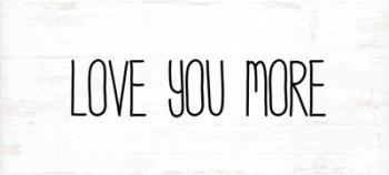 Love You More | Obraz na stenu