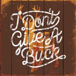 Don't Give a Buck | Obraz na stenu