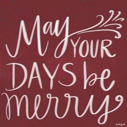May Your Days Be Merry | Obraz na stenu