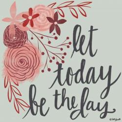 Let Today Be the Day | Obraz na stenu