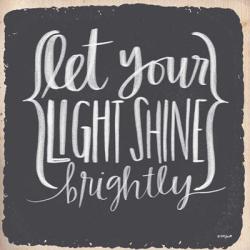 Let Your Light Shine Brightly | Obraz na stenu