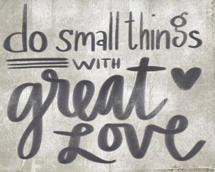 Small Things with Great Love | Obraz na stenu