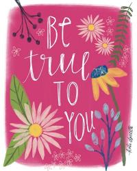 Be True to You | Obraz na stenu