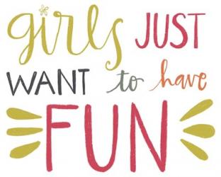 Girls Just Want to Have Fun | Obraz na stenu
