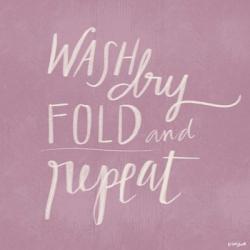 Wash, Dry, Fold Repeat | Obraz na stenu